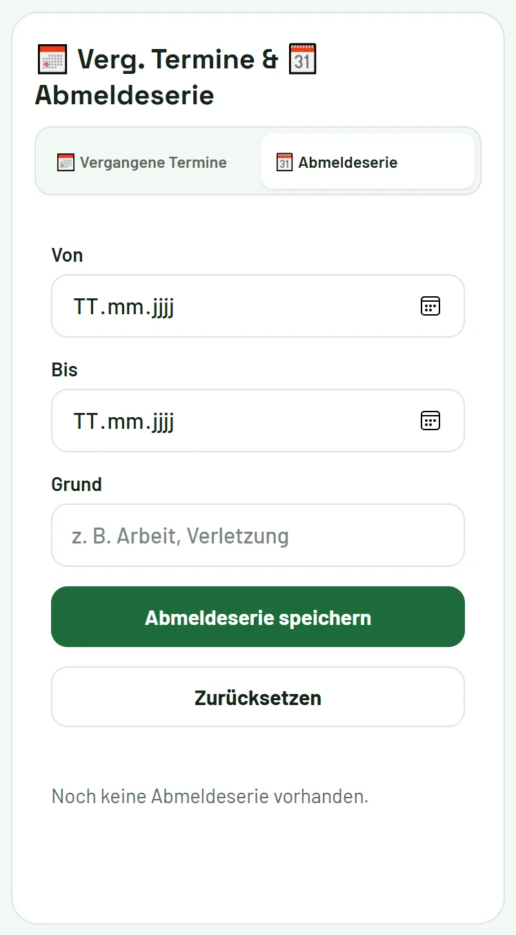 Termine → Vergangene Termine / Abmeldeserie → Abmeldeserie: Zeitraum und Grund eintragen